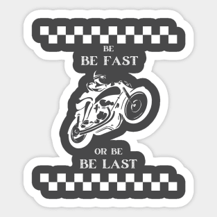 Be fast or be last Sticker